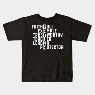 Father - Faithful Example Trustworthy Teacher Leader Protector Kids T-Shirt